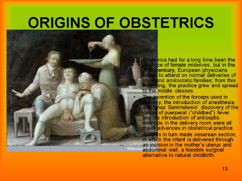 13 ORIGINS OF OBSTETRICS Obstetrics had for a long time been the province of